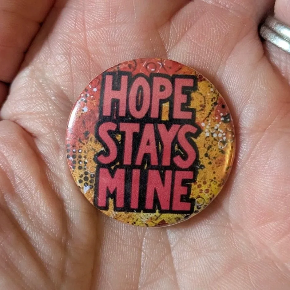 Hope Stays Mine Pin Badge