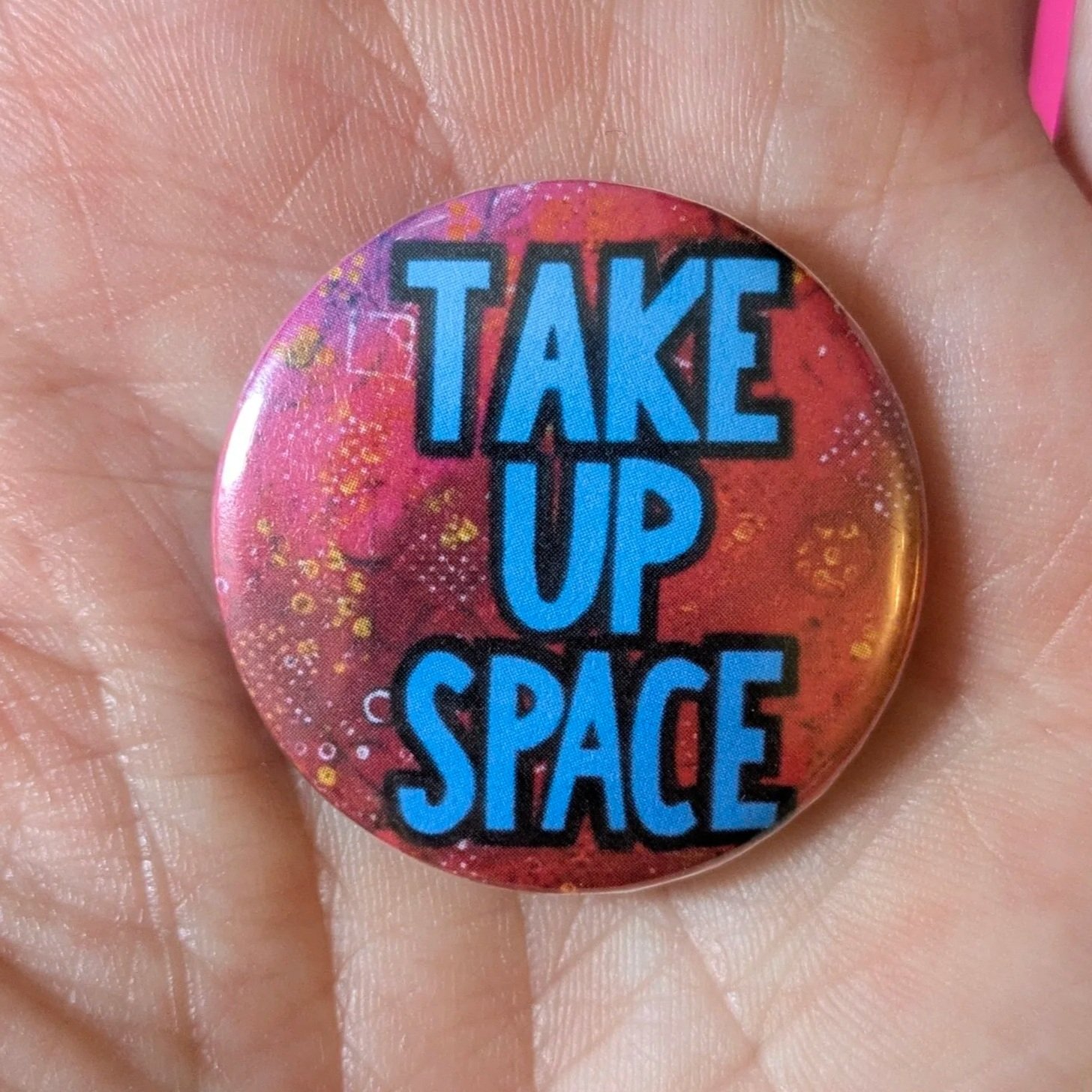 Take Up Space Pin Badge