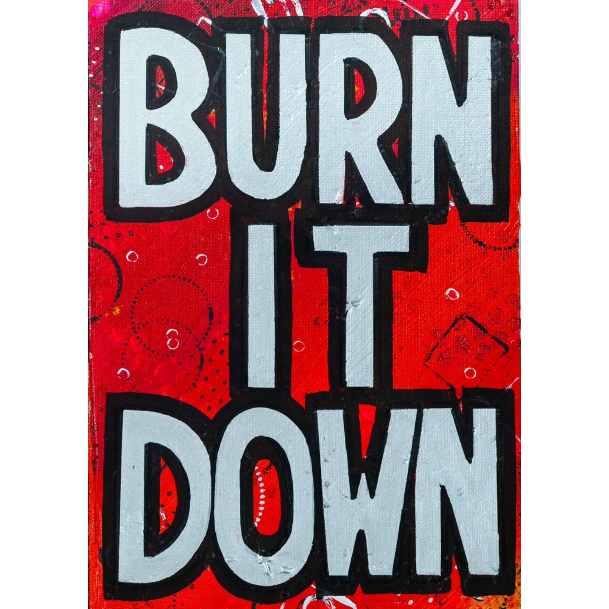 Burn It Down small round pin badge, bold Posca lettering over a bright splattered painted background.