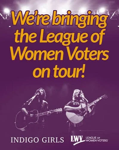 Indigo Girls - LWV will be there! 