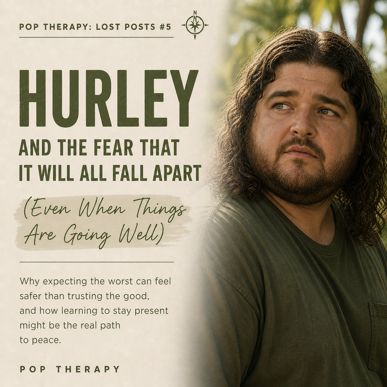 Inspired by Hugo “Hurley” Reyes from Lost, the image reflects the pull between believing you’re somehow “cursed” and slowly realizing you might actually be someone people rely on more than you think.
