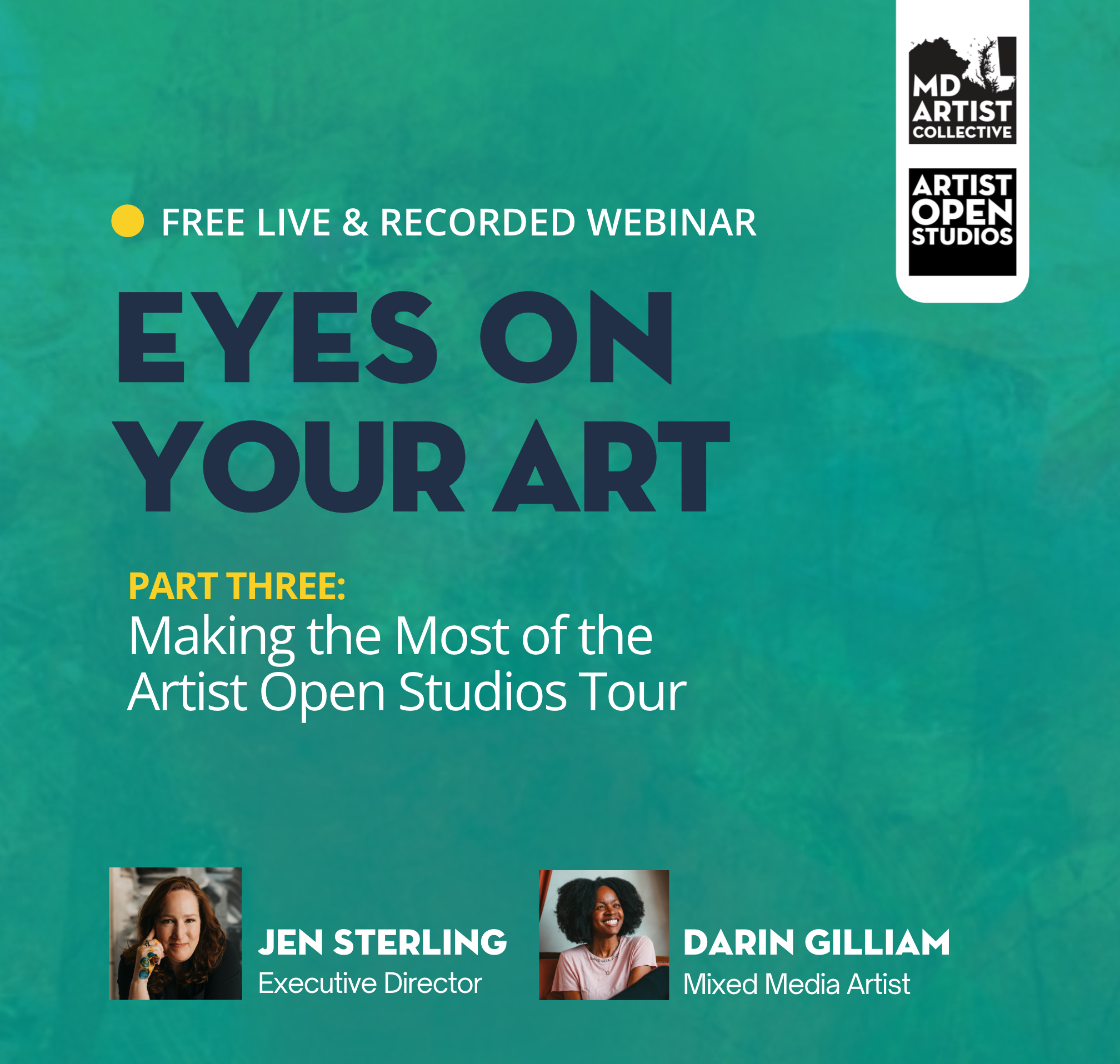 Promotional graphic for a free live and recorded webinar titled 'Eyes on Your Art'. The event is part three: Making the Most of the Artist Open Studios Tour. The graphic features photos of three women with their names and titles: Jen Sterling, Executive Director; Dapin Guilam, Mixed Media Artist; and another woman whose name is not fully visible. Logos for MD Artist Collective and Artist Open Studios are in the top right corner.
