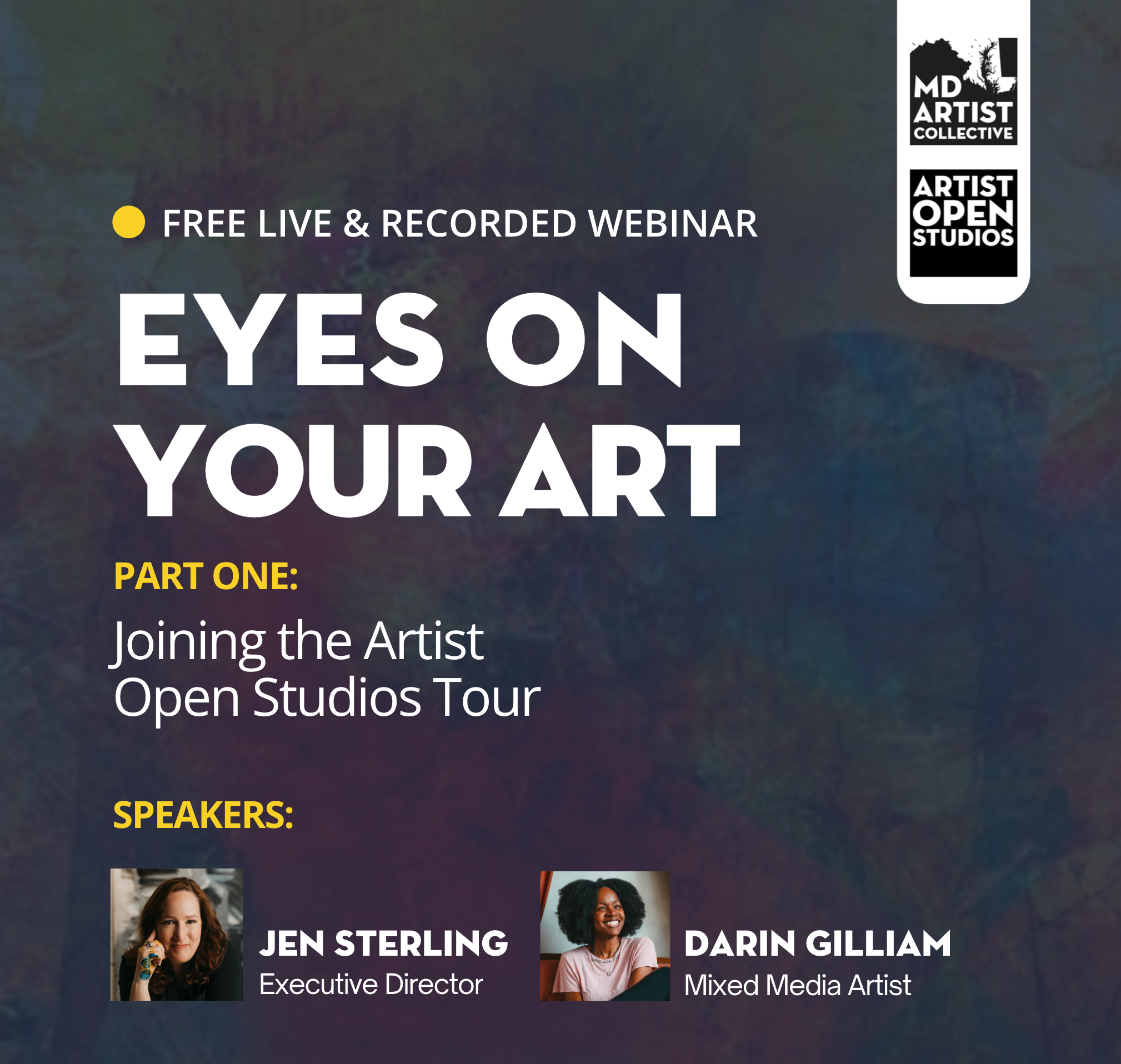 An event poster for a free live and recorded webinar organized by MDL Artist Collective and Artist Open Studios. The poster mentions the webinar is titled "Eyes on Your Art," part one on joining the Artist Open Studios Tour, with speakers Jen Sterling, Darin Gilliam, and an image of a woman with curly hair.
