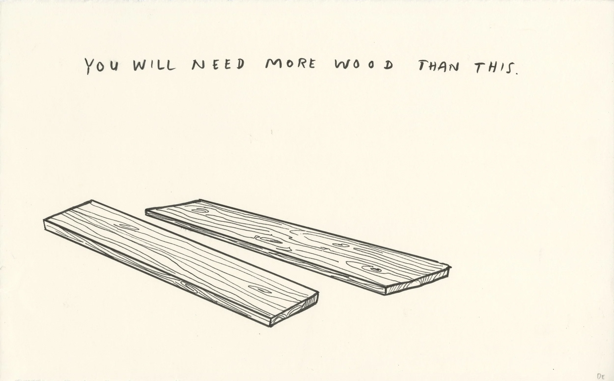 Eggers you will need more wood than this.jpg