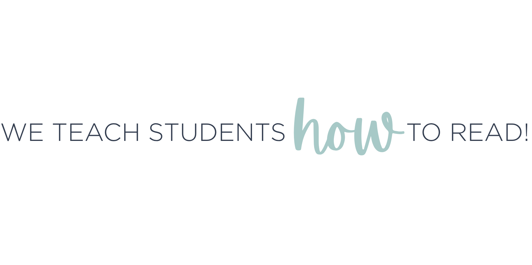 Text saying 'We teach students how to read!' in modern font, with 'how' in a handwritten style, on a white background.