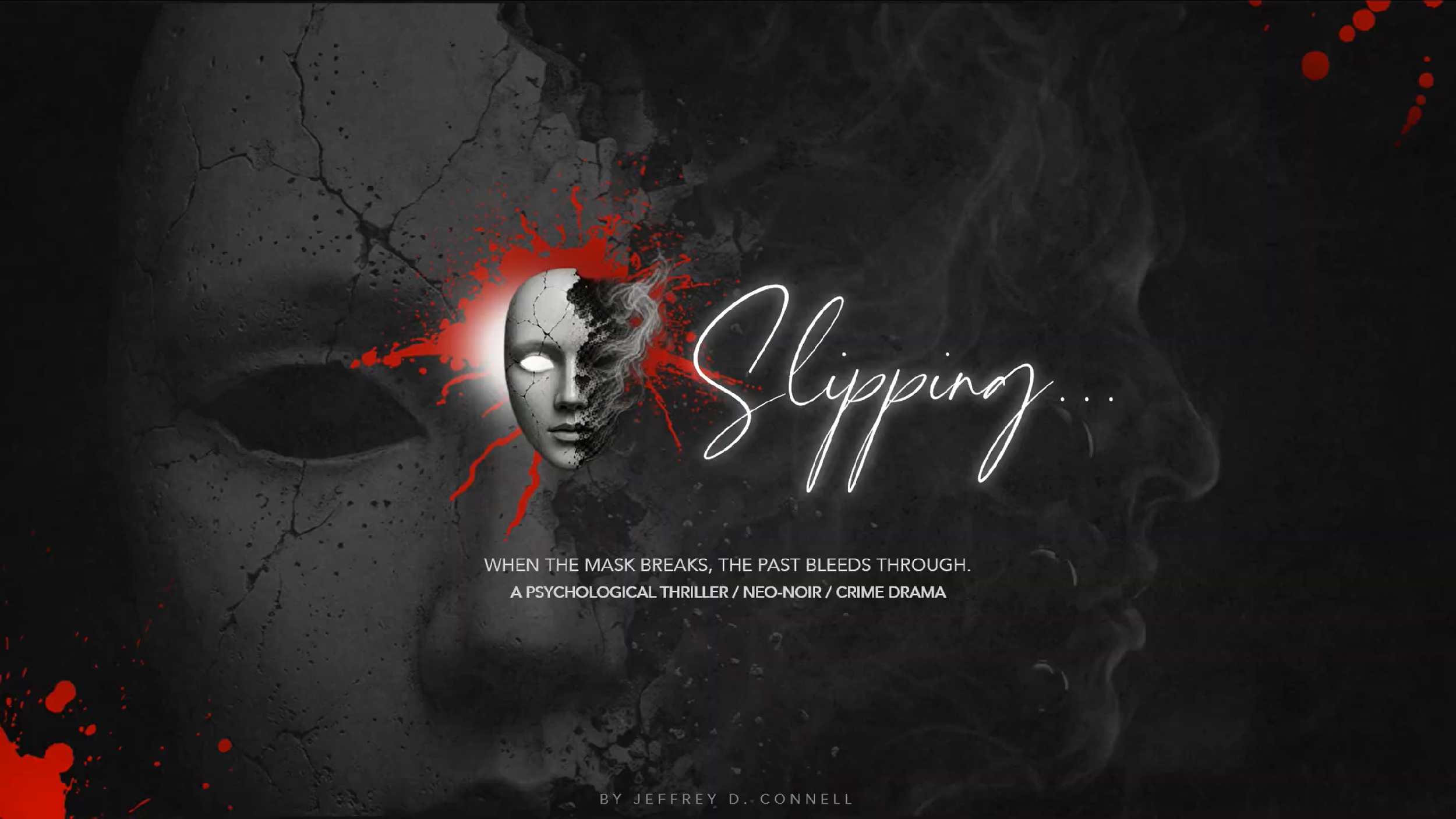 Slipping - a psychological thriller crime drama screenplay by Jeffrey Connell.