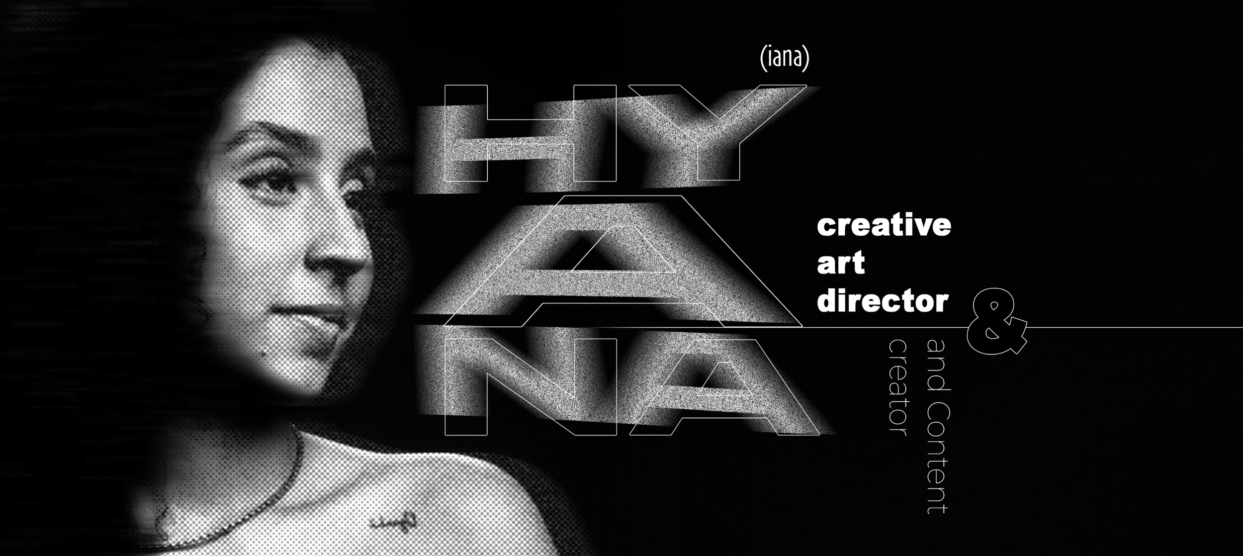 Black and white graphic featuring a woman with dark hair, accompanied by text reading 'HYA (iana)', 'creative art director & an author create' and large, bold, stylized text 'HYA' with geometric outlines.