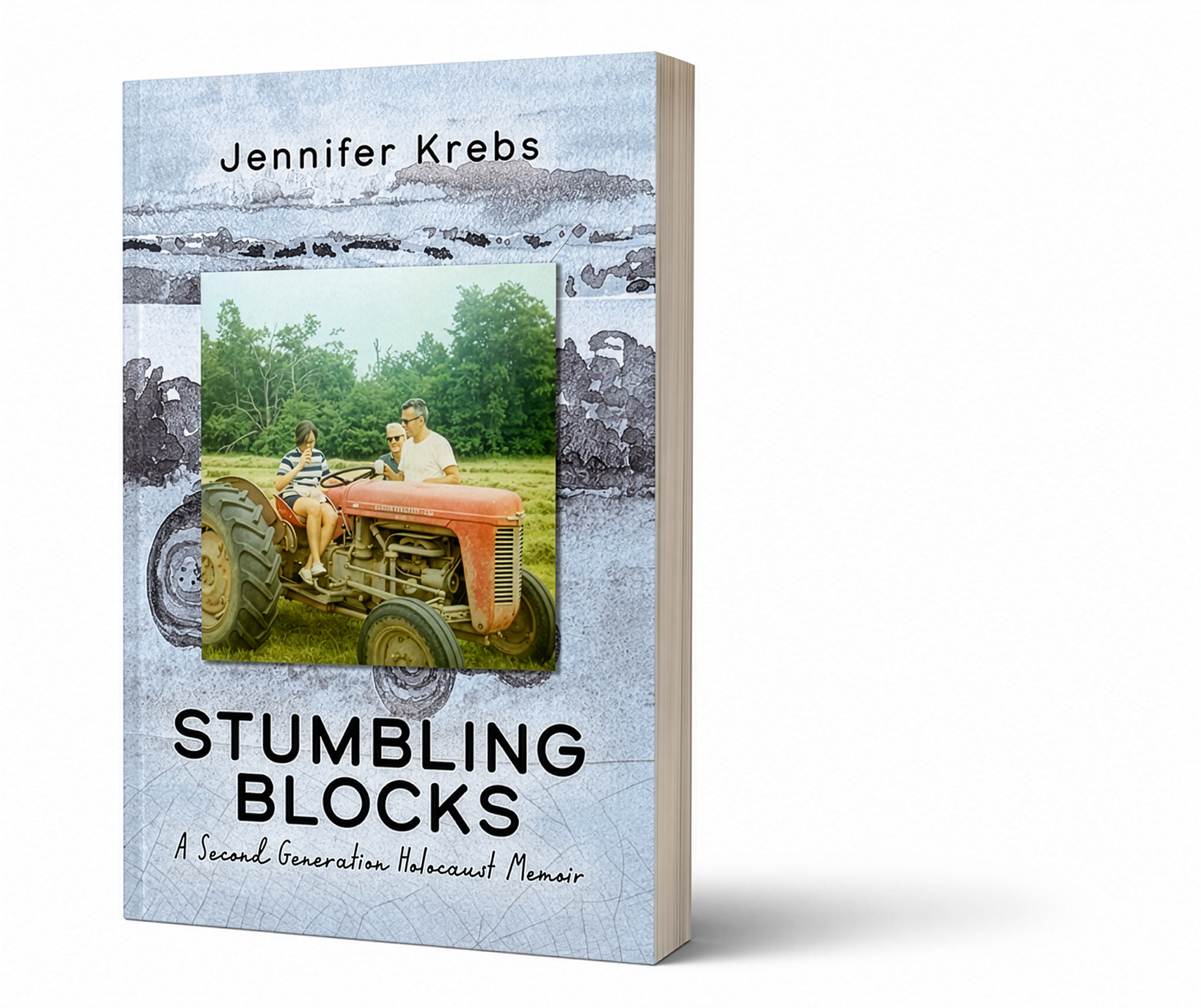 Book cover titled "Stumbling Blocks" by Jennifer Krebs, with subtitle "A Second Generation Holocaust Memoir," featuring an image of three people on a tractor outdoors against a backdrop of trees.