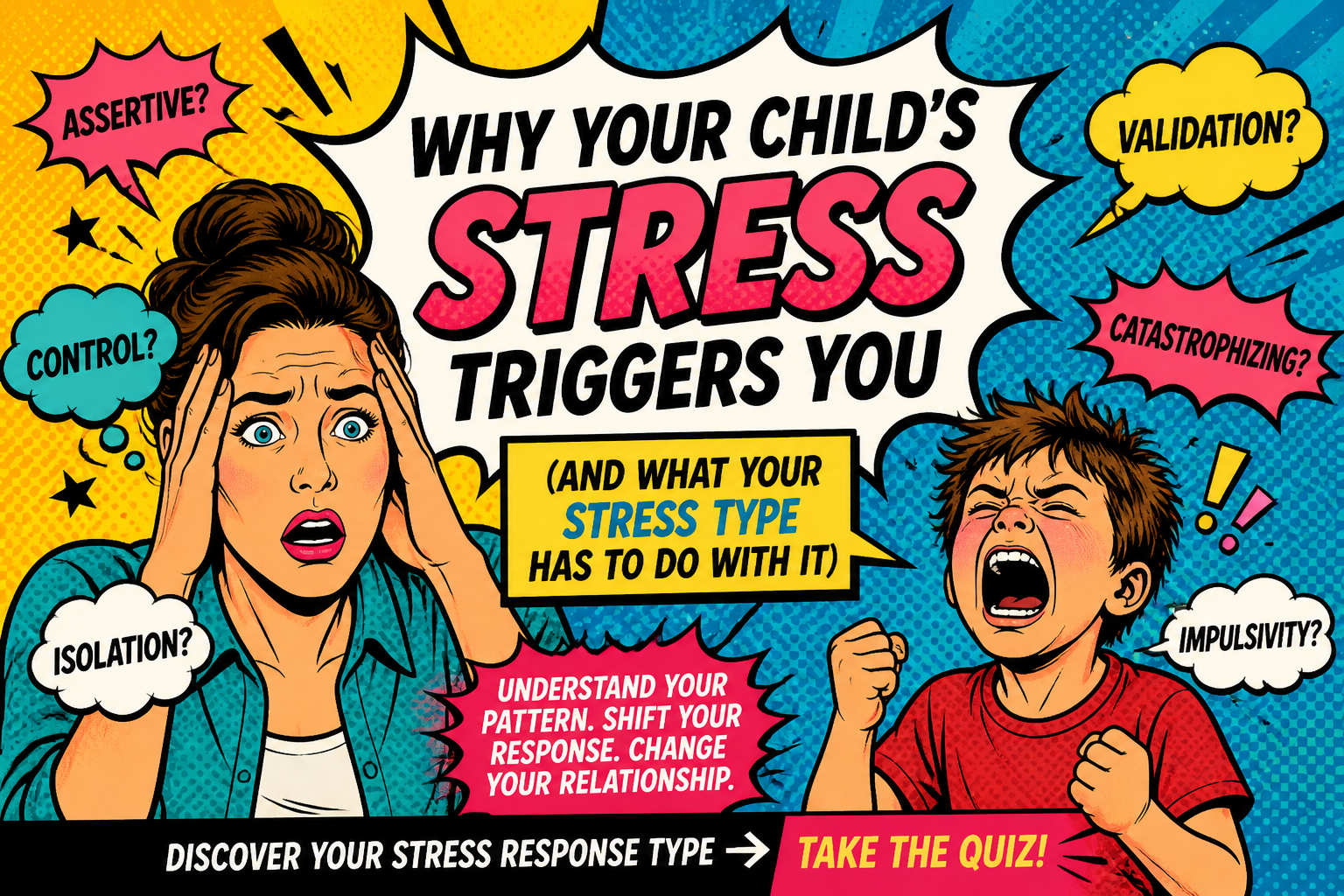 Why Your Child’s Stress Triggers You (And What Your Stress Type Has to Do With It)