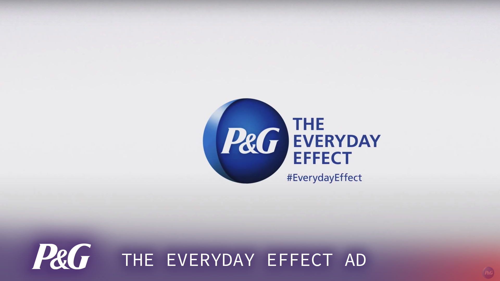 PROCTER &amp; GAMBLE - THE EVERYDAY EFFECT AD
