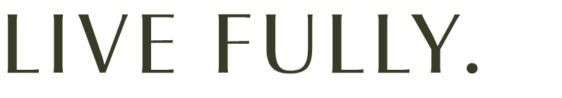 Text that reads 'LIVE FULLY.'