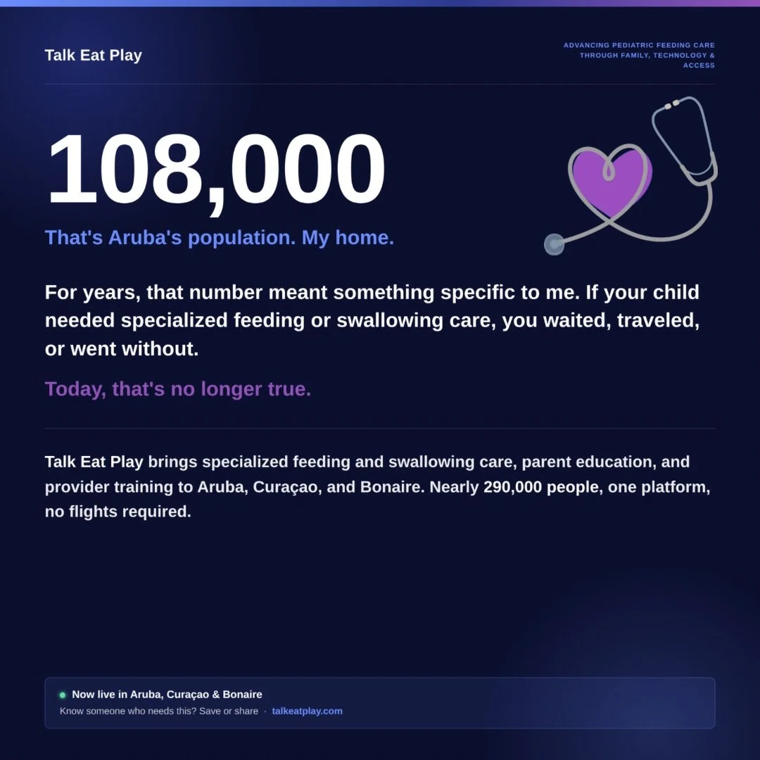 108,000. That&rsquo;s Aruba&rsquo;s population, and for years it meant limited options for specialized feeding and swallowing care. Not anymore.

Talk Eat Play is live for families and providers across Aruba, Cura&ccedil;ao, and Bonaire.

Know someon