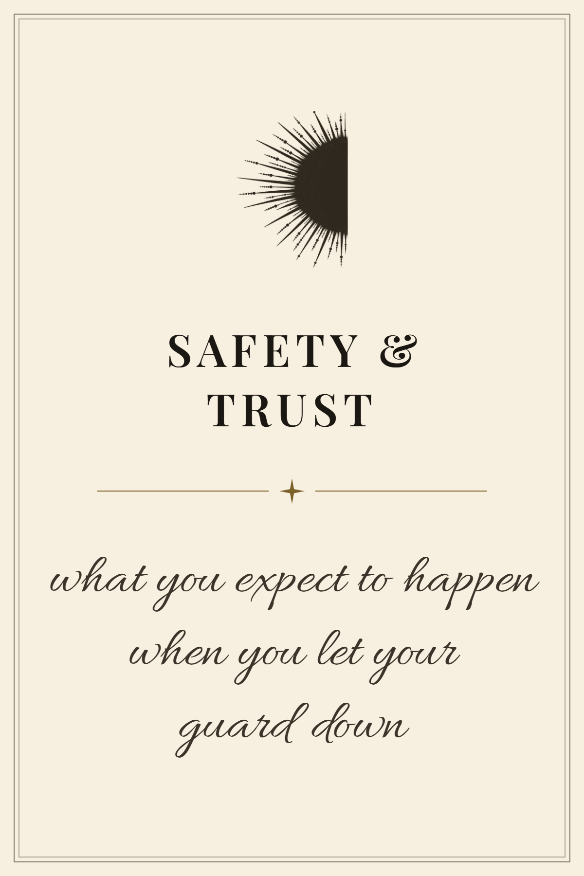 A motivational quote on a beige background with a partial sunburst icon at the top. The quote reads, "Safety & Trust - what you expect to happen when you let your guard down."