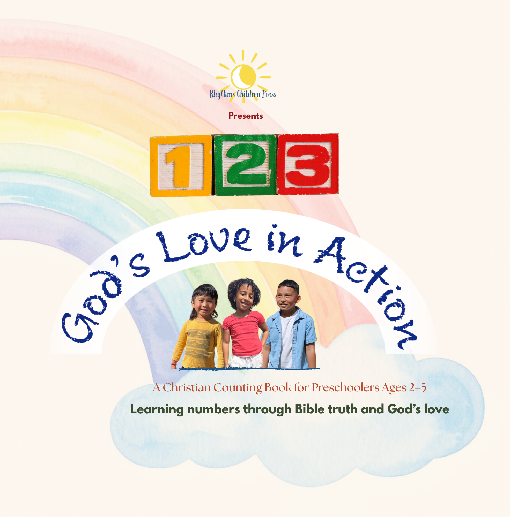 Christian counting book “123 God’s Love in Action” for toddlers and preschoolers (ages 2–5), featuring faith-filled numbers that help children learn to count while understanding and living God’s Word through simple, real-life actions.