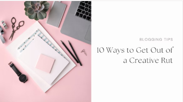10 Ways to Get Out of a Creative Rut