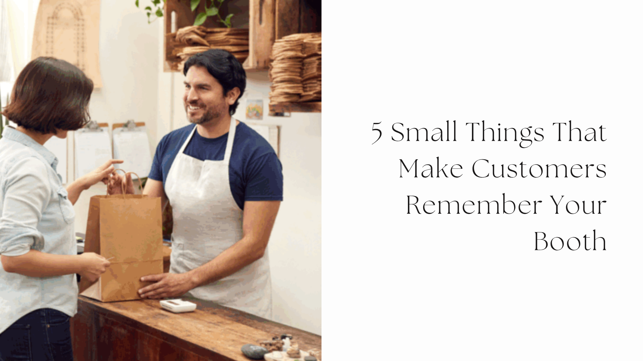 5 Small Things That Make Customers Remember Your Booth