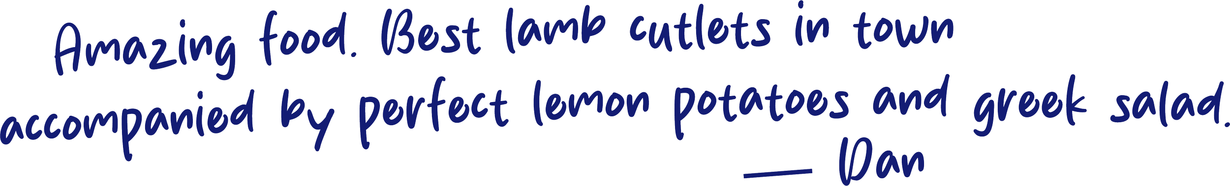 Text overlay praising lamb cutlets with lemon potatoes and Greek salad, attributed to Dan.