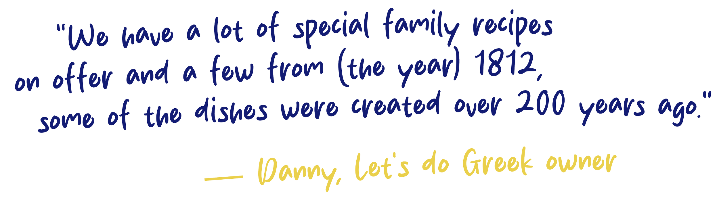 Quote about family recipes and dish history attributed to Danny, Greek owner of Lets do Greek Mackay, on a black background with blue and yellow text.
