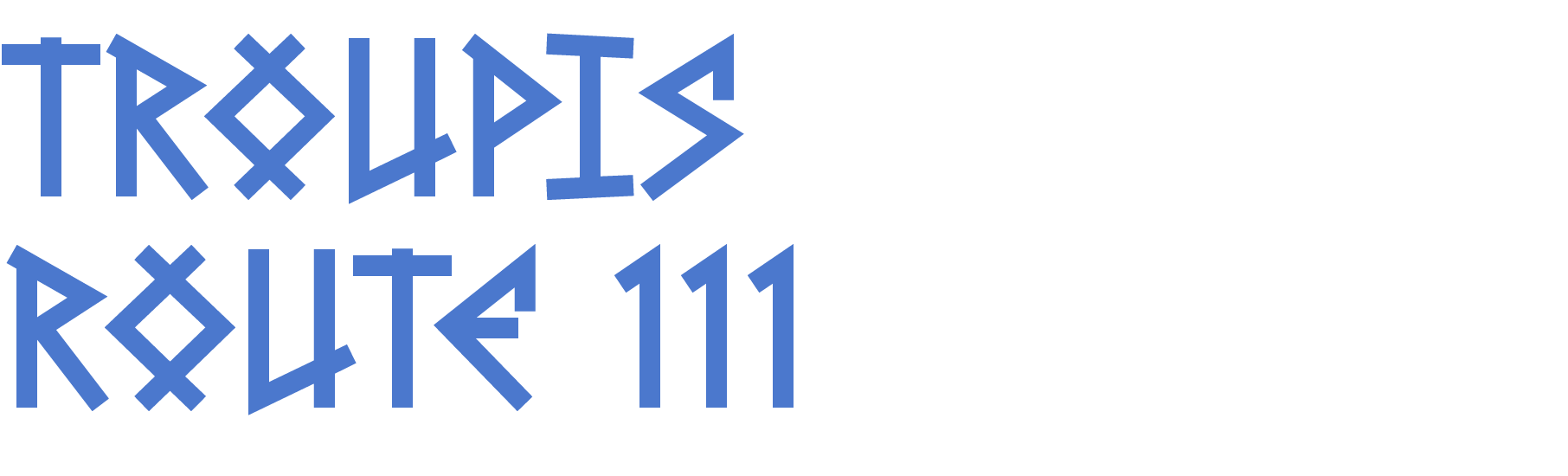 Stylized blue text reads "TROUPIS ROUTE 111" in an abstract, geometric font.