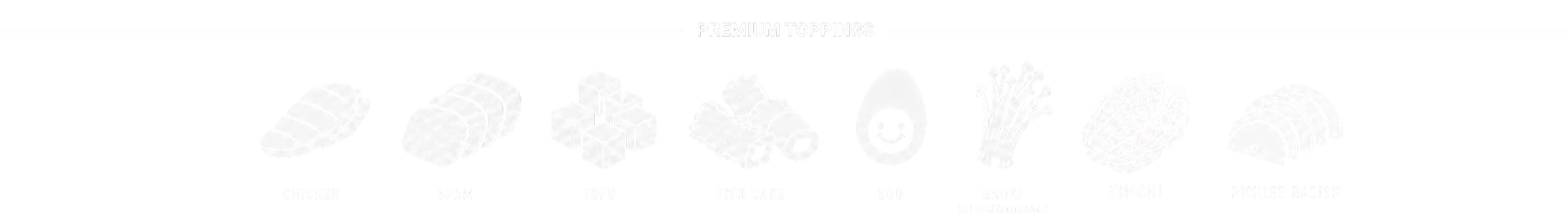 Illustration of various premium toppings for food, including chicken, spam, tofu, fish cake, egg, enoki mushrooms, kimchi, and pickled radish.