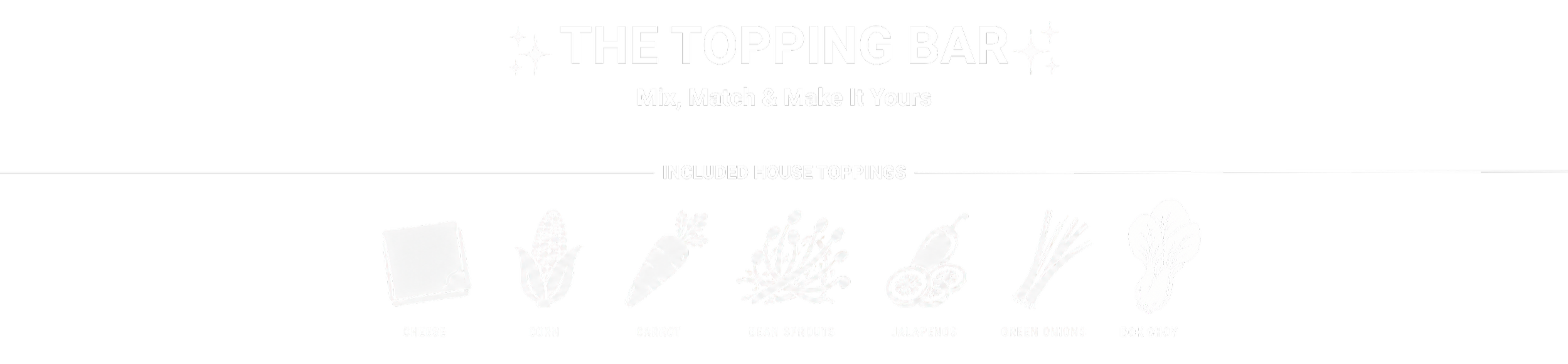 A black and white infographic with the title "The Topping Bar" and the subtitle "Mix, Match & Make It Yours". It displays seven different toppings with illustrations: cheese, corn, carrot, bean sprouts, jalapenos, green onions, and bok choy.