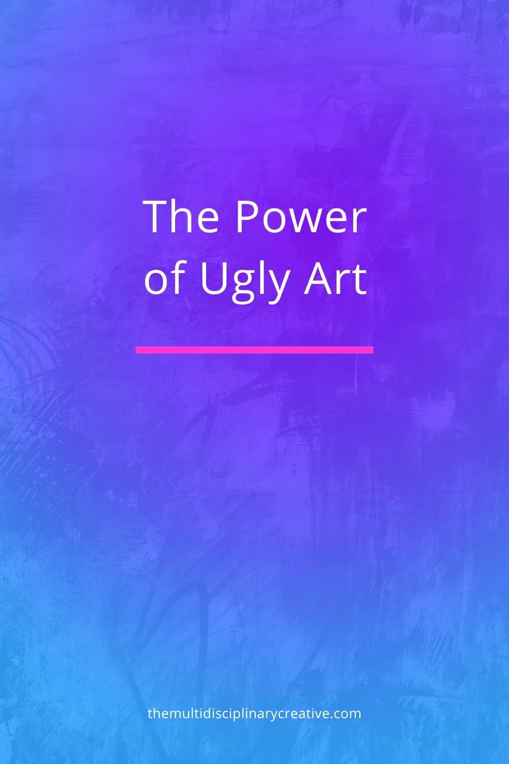 The Power of Ugly Art