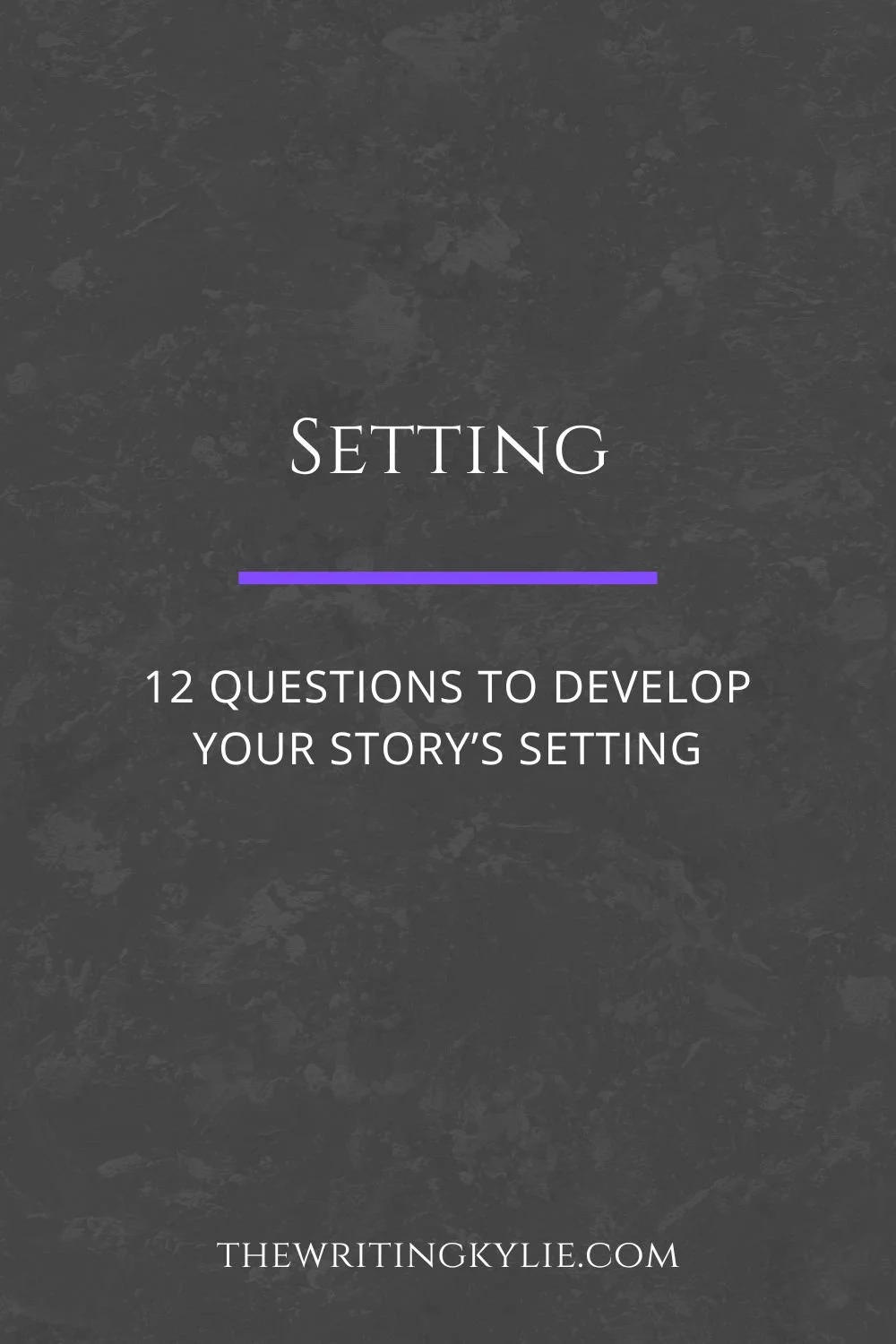 Setting: 12 Questions to Develop Your Story’s Setting
