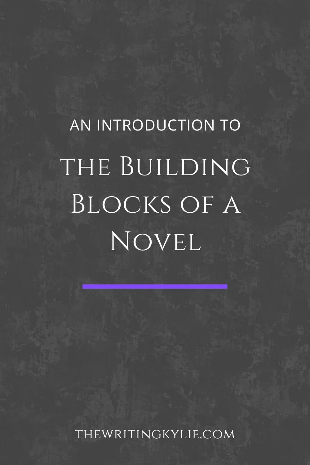 An Introduction to the Building Blocks of a Novel