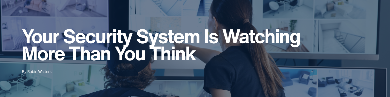 Your Security System Is Watching More Than You Think