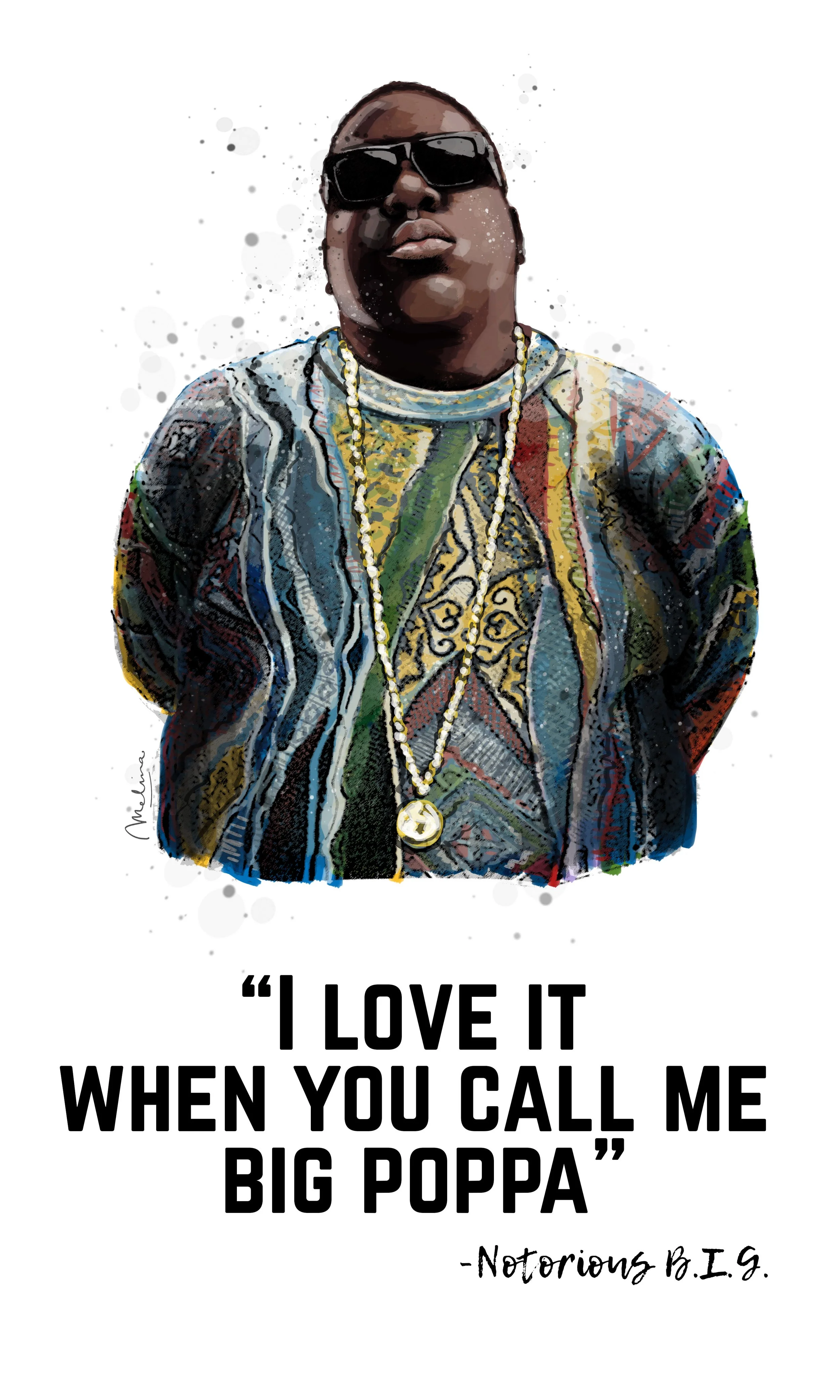 A digital artwork of Notorious B.I.G. wearing sunglasses, a colorful patterned shirt, and gold chains. The picture includes a quote from Notorious B.I.G. saying, "I love it when you call me big poppa."