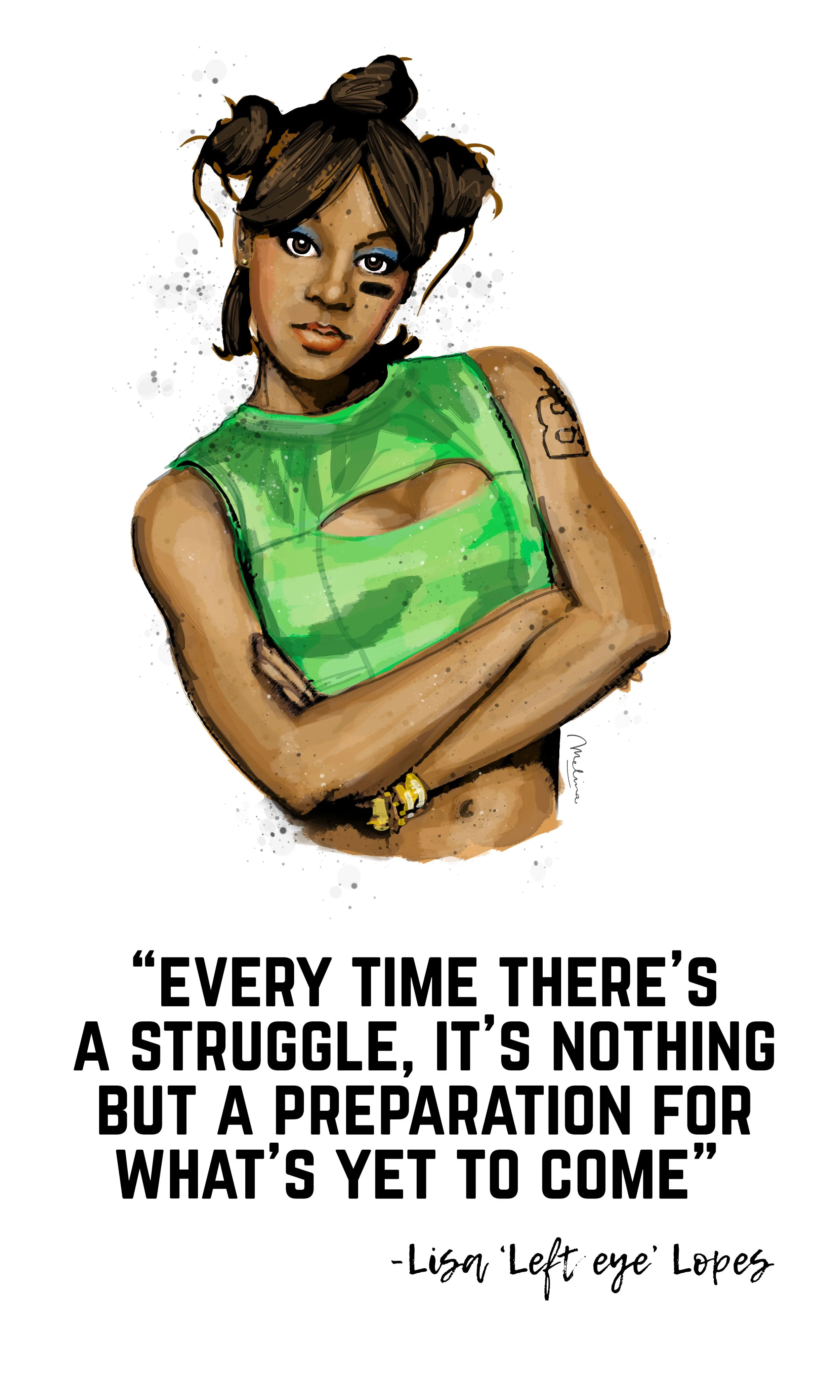 Digital artwork of Lisa 'Left Eye' Lopes. Below her, a quote reads: "Every time there's a struggle, it's nothing but a preparation for what's yet to come" - Lisa 'Left Eye' Lopes.