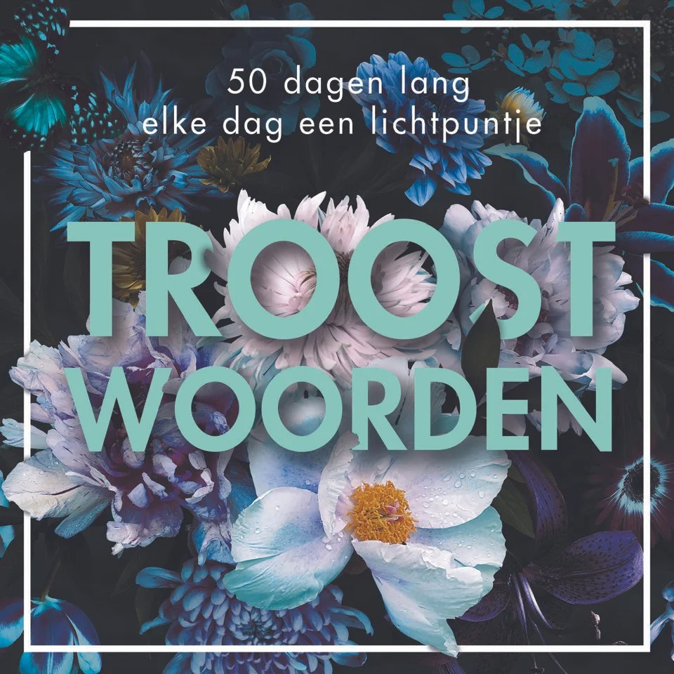 Een boekomslag met bloemen en de tekst: "50 dagen lang elke dag een lichtpuntje" en de titel "Troostwoorden".