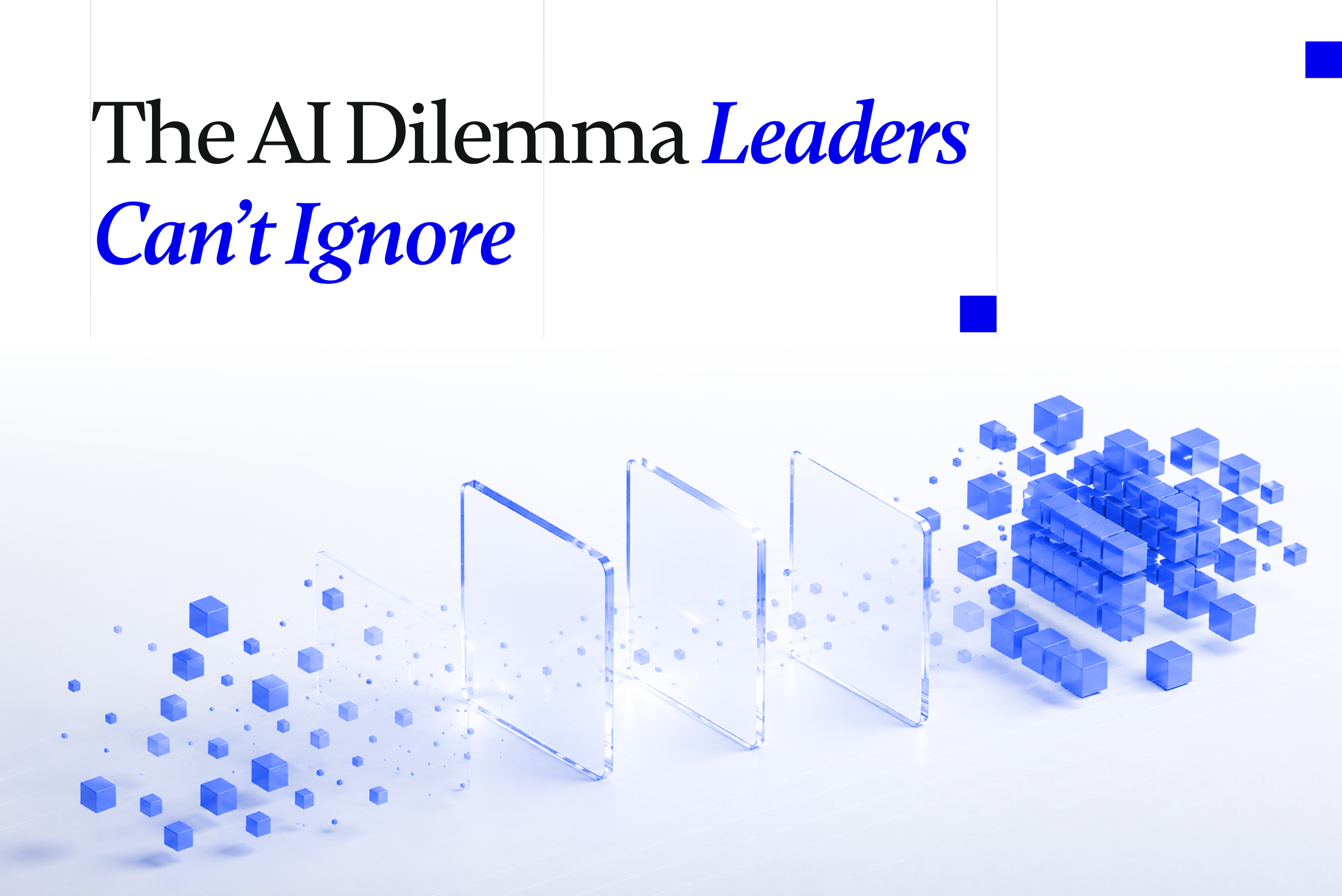 The Real AI Dilemma CEOs Are Facing Right Now