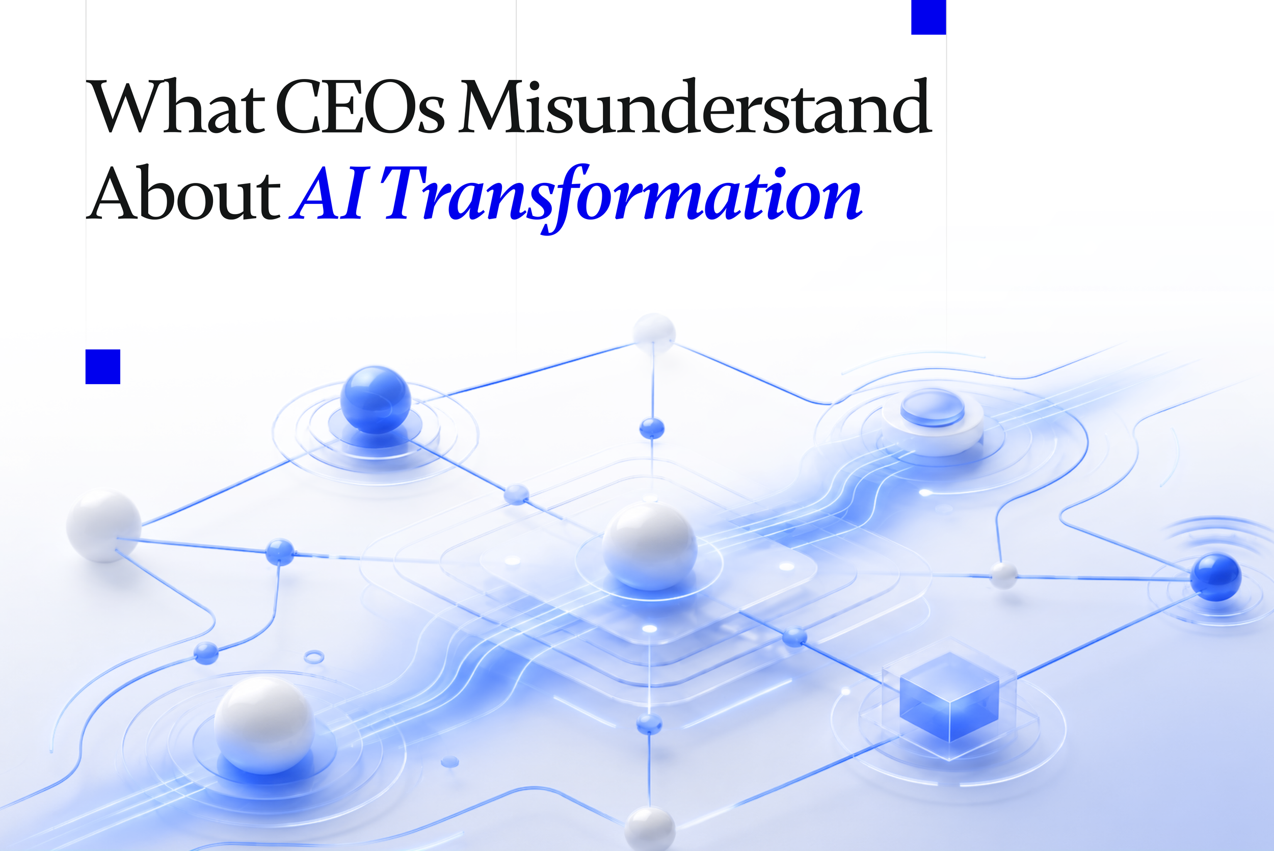 What CEOs Misunderstand About AI Transformation