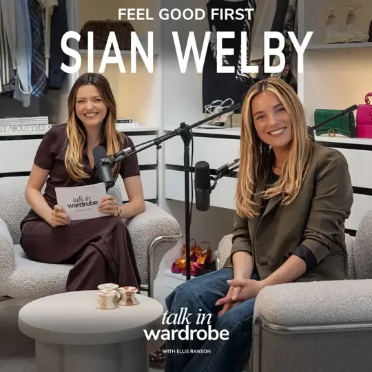 Sian Welby on the Talk In Wardrobe Podcast with celebrity stylist Ellis Ranson
