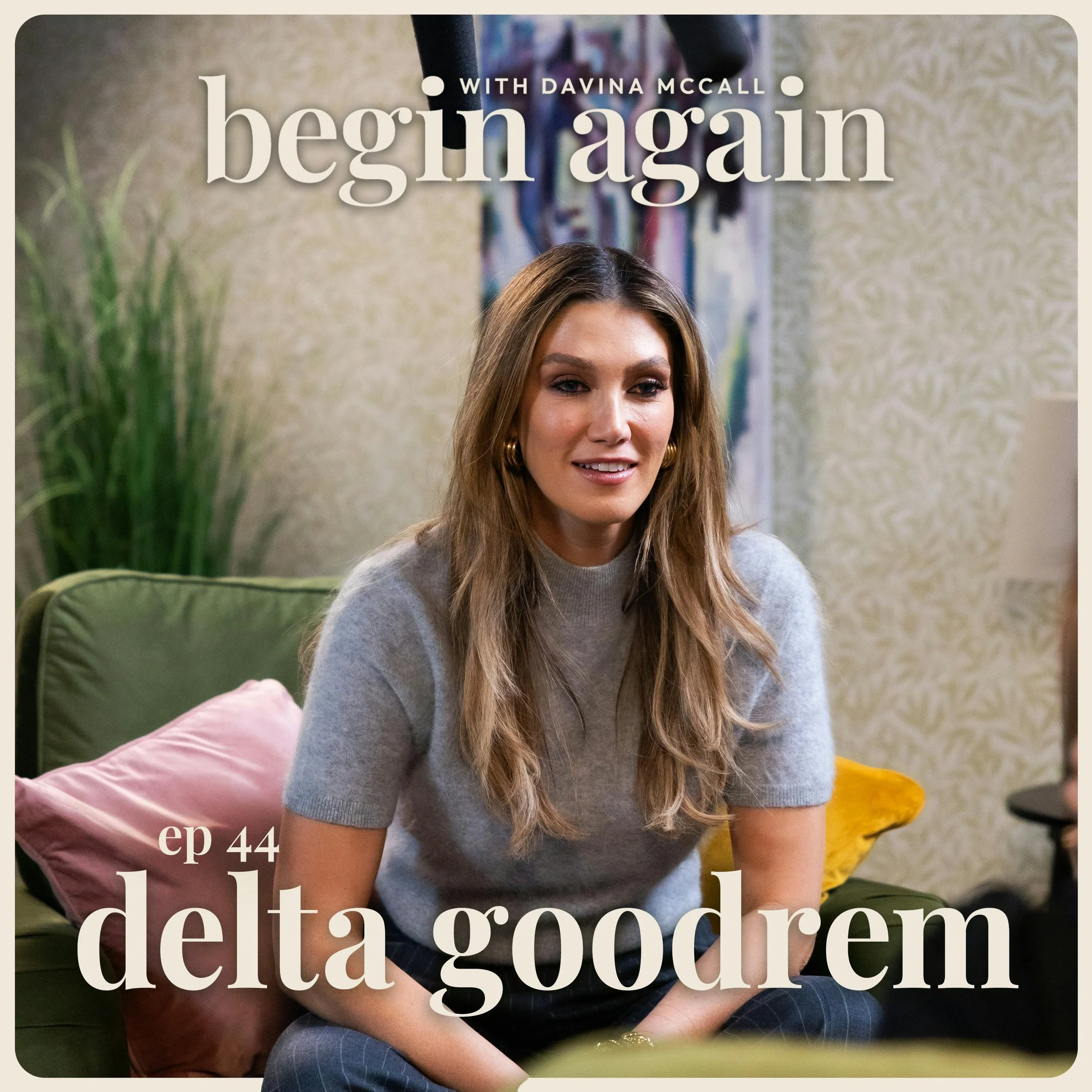 Delta Goodrem appears on the Begin Again podcast