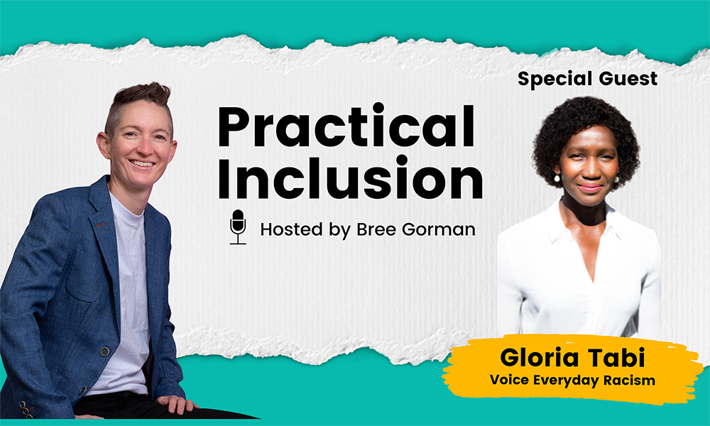 Racism and Inclusiveness in the workplace | Practical Inclusion conversation with Gloria Tabi