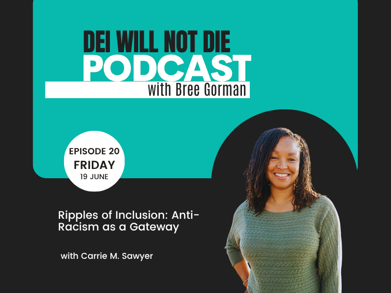 Ripples of Inclusion: Anti-racism as a gateway with Carrie Sawyer