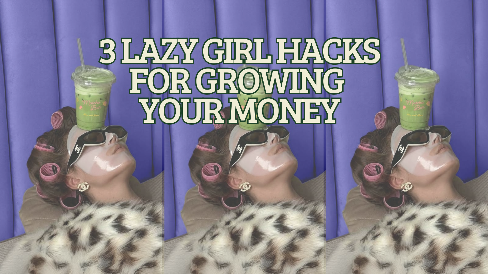 3 Lazy Girl Hacks for Growing Your Money