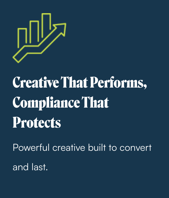 A graphic with a bar chart and arrow in yellow on a dark blue background, alongside white text reading "Creative That Performs, Compliance That Protects. Powerful creative built to convert and last."