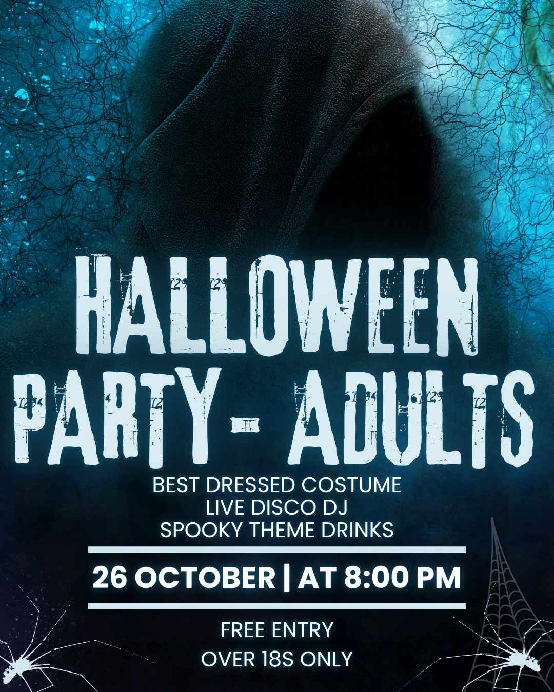 Halloween party flyer with a dark background, featuring a hooded figure and spider web decorations, advertising a Halloween party for adults with costume contest, DJ, and themed drinks on October 26 at 8:00 PM, free entry, 18+ only.