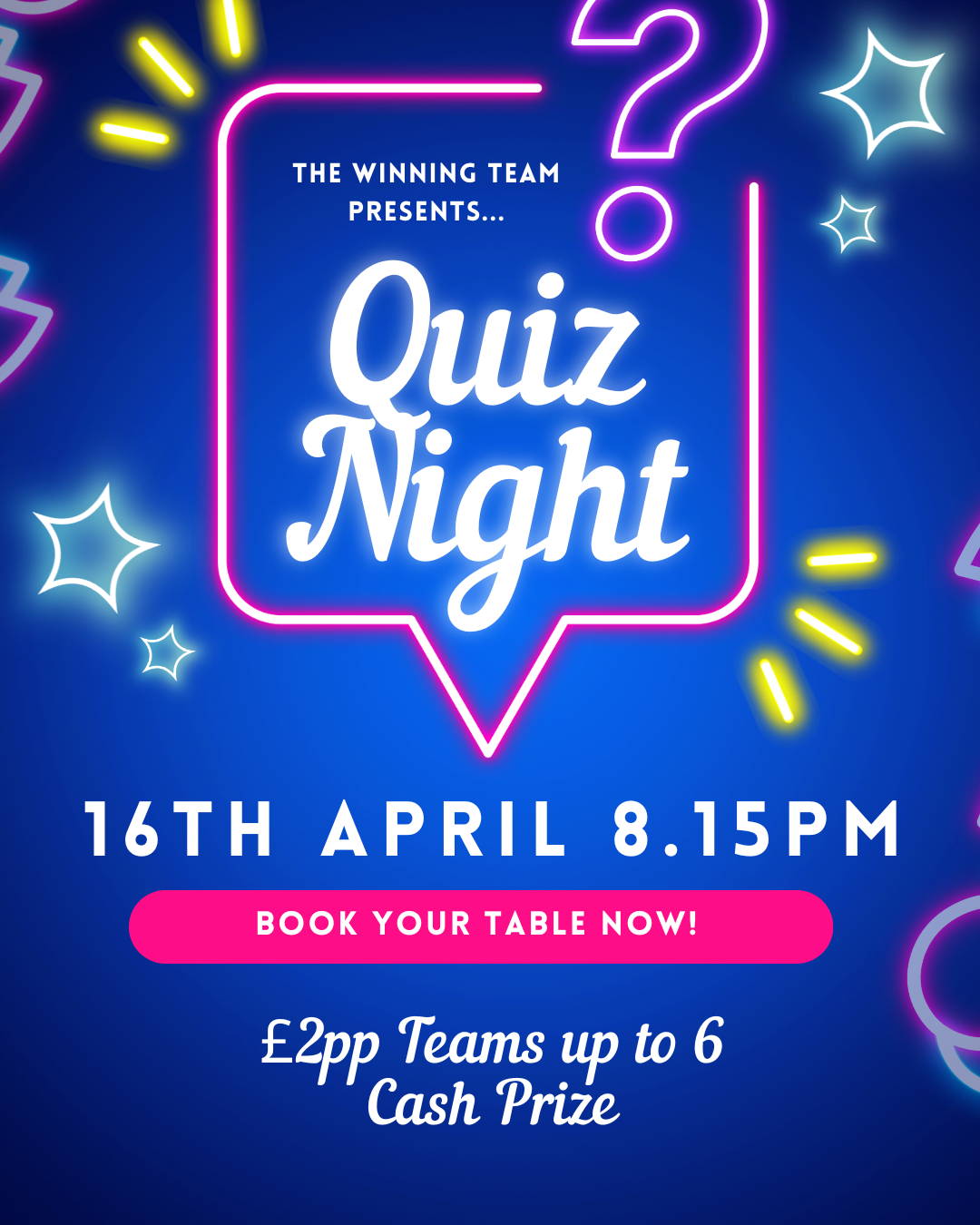 Neon-style flyer for a quiz night event with the title 'Quiz Night' in large white script, details about date and time on 16th April at 8:15 PM, a pink button prompting to book a table, and information about prizes including £2 per person for teams of up to six and a cash prize. The background is dark blue with colorful neon and star-shaped accents.