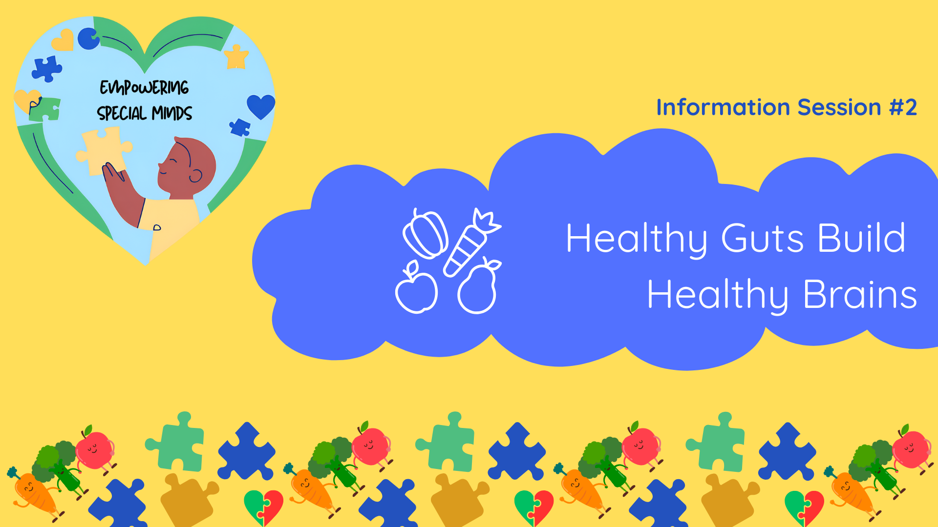 A colorful digital illustration promoting a session called "Healthy Guts Build Healthy Brains," featuring playful images of vegetables, fruits, and puzzle pieces, with a heart-shaped logo containing a person connecting puzzle pieces, and the slogan "Empowering Special Minds."