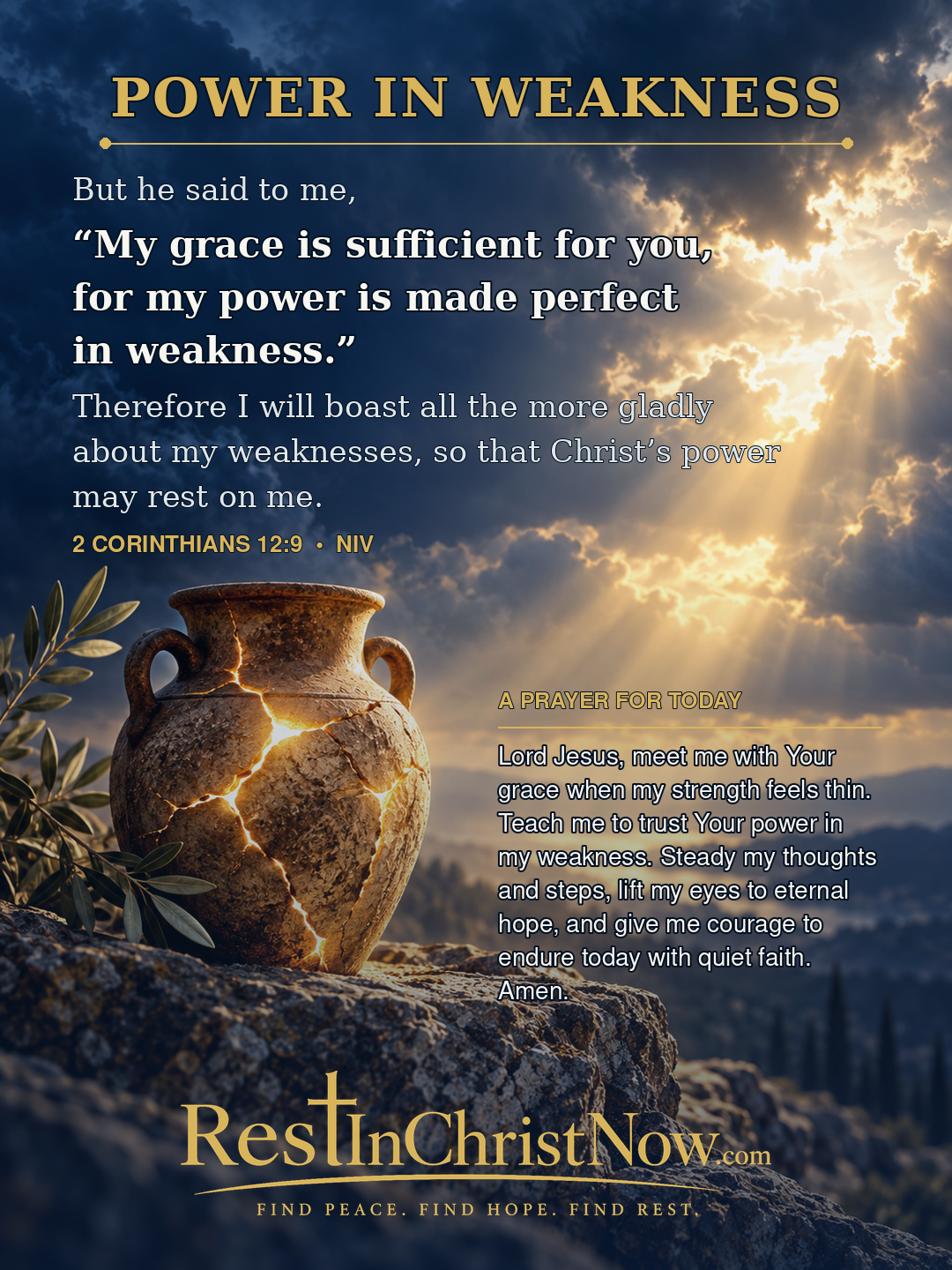 Sunlight breaking through clouds over a rocky landscape with an ancient, cracked clay urn and some greenery; overlayed religious text and a prayer from 2 Corinthians 12:9 NIV, with a logo and tagline for RestInChristNow.com.