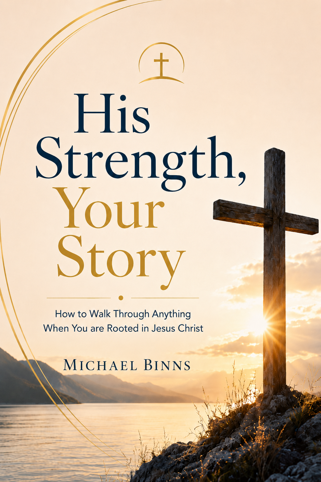 His Strength, Your Story - How to walk through anything. When you are rooted in Christ.