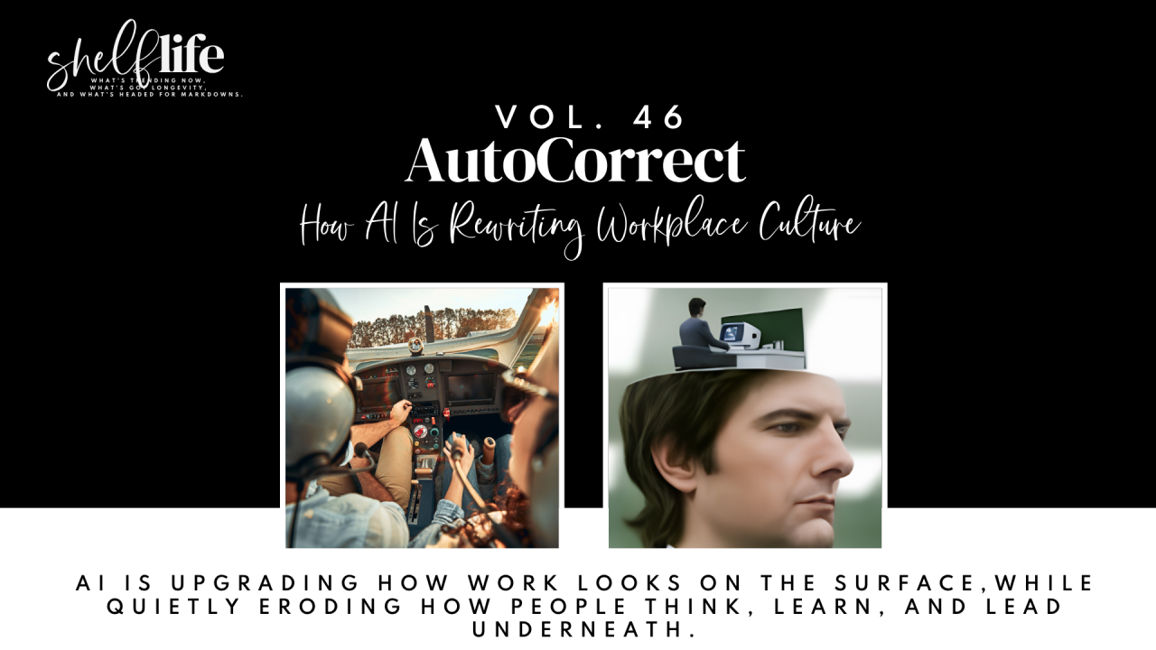 Shelf Life | Vol. 46 - AutoCorrect: How AI Is Rewriting Workplace Culture (and Who We Are Inside It)