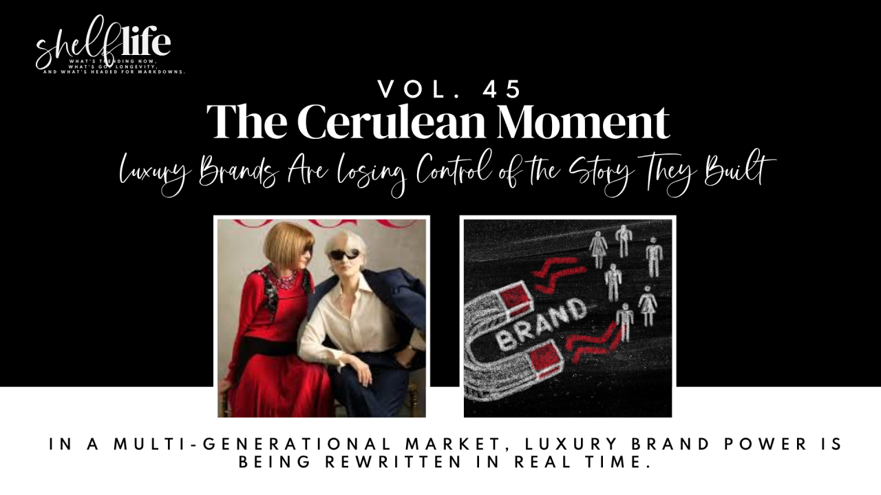 Shelf Life | Vol. 45 - The Cerulean Moment: Luxury Brands Are Losing Control of the Story They Built