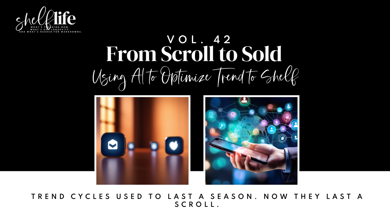 Shelf Life | Vol. 42 - From Scroll to Sold: Using AI to Optimize Trend to Shelf