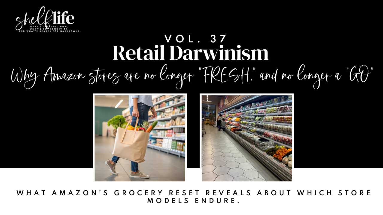 Shelf Life | Vol. 37 – Retail Darwinism: Why Amazon stores are no longer “FRESH,” and no longer a “GO”