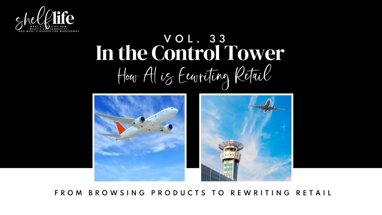 Shelf Life | Vol. 33 – In the Control Tower: How AI Is Rewriting Retail